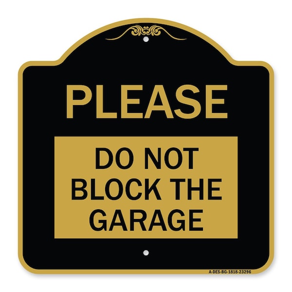 Signmission Designer Series Please Do Not Block Garage, Black & Gold Aluminum Sign, 18" x 18", BG-1818-23296 A-DES-BG-1818-23296 - main